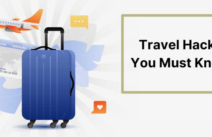 Essential Travel Hacks Every Traveler Should Know